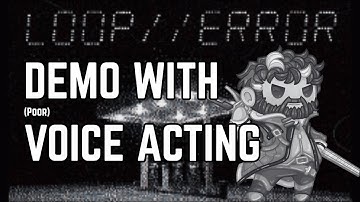 LOOP//ERROR (Voice Acted Very Poorly)