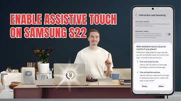 How to Enable Assistive Touch on Samsung S22 | Advanced Strategies