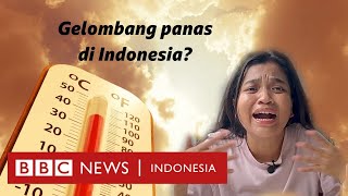 Mengapa akhir-akhir ini cuaca terasa sangat panas? - BBC News Indonesia