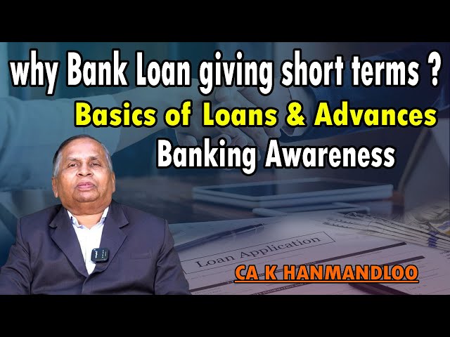 why bank loan giving short terms ? | Basics of Loans & Advances || Banking Awareness CA K HANMANDLOO