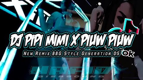 DJ Pipi Mimi X Piuw Piuw=New Remix BBG Style Generation 05