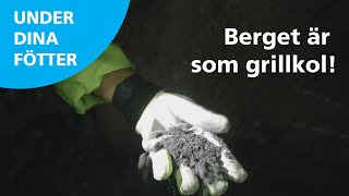 “Berget är som grillkol” – Under dina fötter – Avsnitt 2