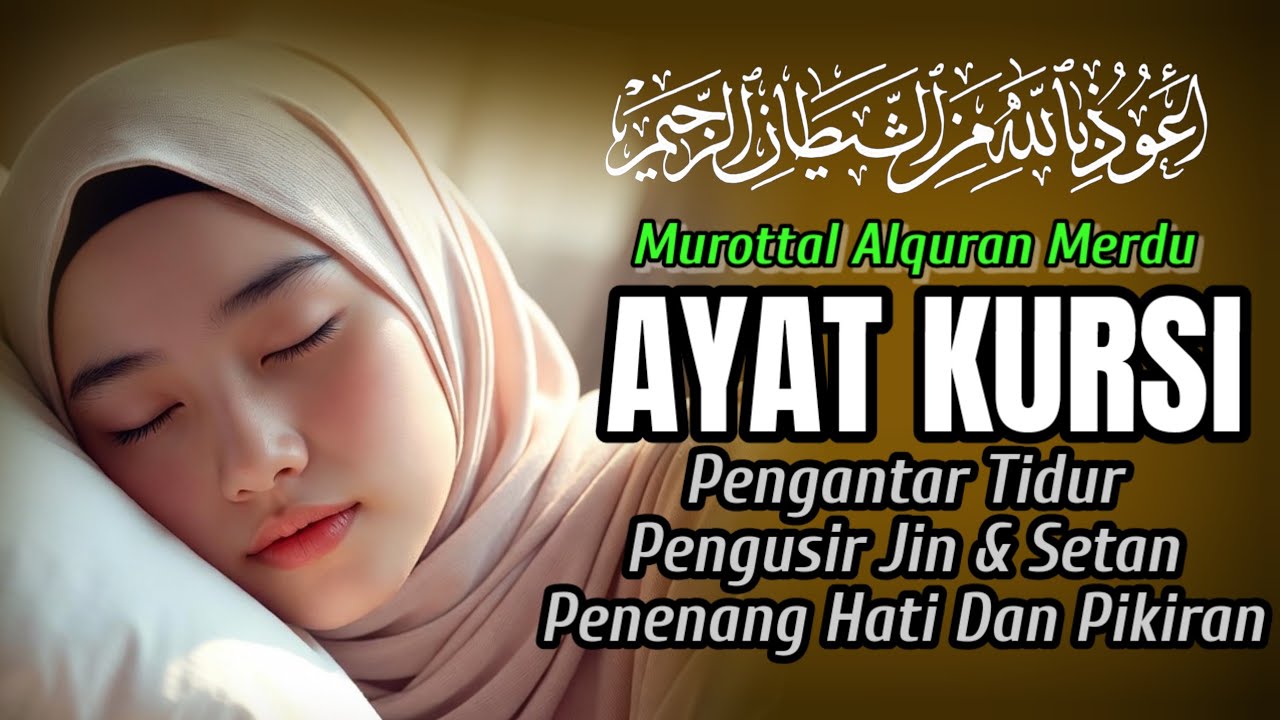 Ayat Kursi Pengantar Tidur, Ayat Kursi Pengusir Setan, Ayat Kursi Penghancur Jin & Setan
