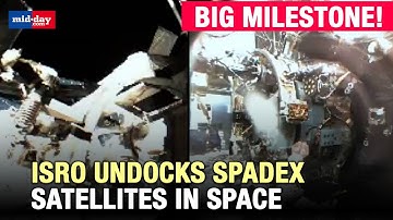 ISRO achieves key milestone with successful satellite undocking in SpaDeX mission