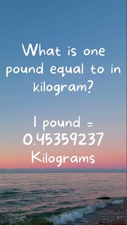 what-is-1-pound-equal-to-in-kilogram-youtube
