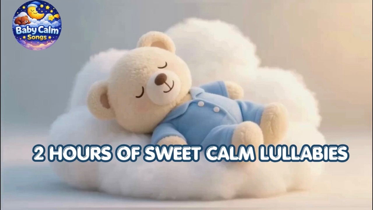 Baby Calm Songs - 2 Hours of Gentle Relaxing Lullabies for Babies Sleep ...