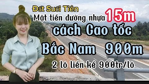 Đất Suối Tiên mặt tiền đường nhựa 15m, cách Cao tốc Bắc Nam 900m