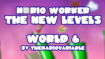 Mario Worker The New Levels v1.0 • World 6 • Captions