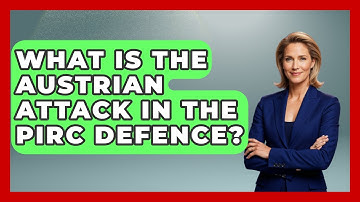 What Is The Austrian Attack In The Pirc Defence? - The Chess Codex