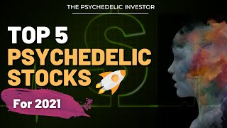My NEW Top 5 Psychedelic Stocks for 2021 ||  MindMed, NUMI, Atai and More