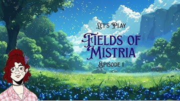 Fields of Mistria Ep. 1: There