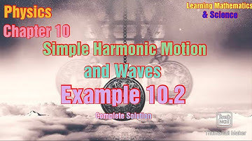 Example 10.2 physics class 10th chapter 10 SHM and waves|example 10.2 chapter 10 physics class 10th
