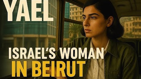 Mossad Operations: Yael - Israel's Woman in Beirut