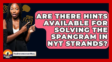 Are There Hints Available for Solving the Spangram in NYT Strands? - The Documentary Reel