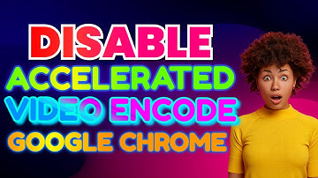 How To Disable Hardware accelerated video encode In Google Chrome