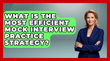What Is The Most Efficient Mock Interview Practice Strategy? - Job Interview Pro Skills
