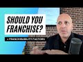 Should i franchise my business and is my business franchisable 7 questions