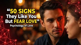 50 Deep Signs Someone Is Into You But Afraid of Falling in Love | Psychology of Love