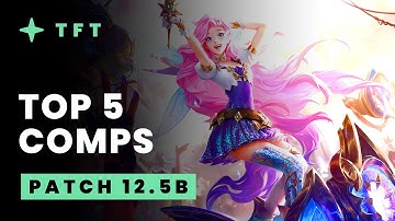 Top 5 TFT Comps - Teamfight Tactics Patch 12.5b Guide