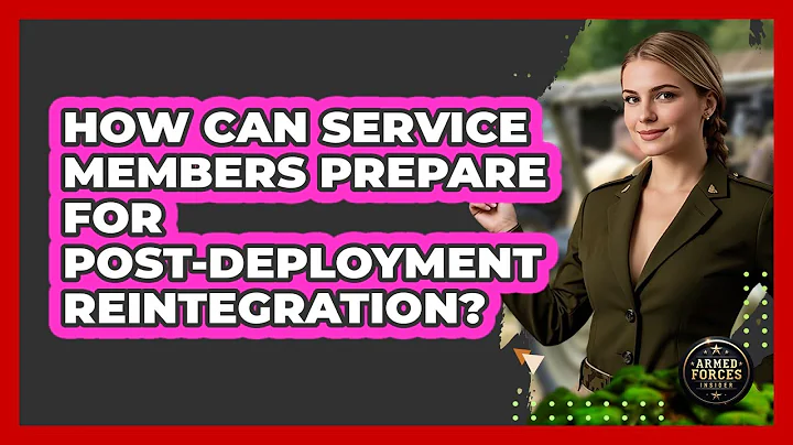 How Can Service Members Prepare For Post-deployment Reintegration? - Armed Forces Insider
