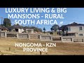 LUXURY LIVING & BIG MANSIONS  - RURAL SOUTH AFRICA, NONGOMA, KZN PROVINCE