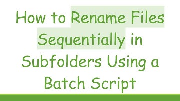 How to Rename Files Sequentially in Subfolders Using a Batch Script