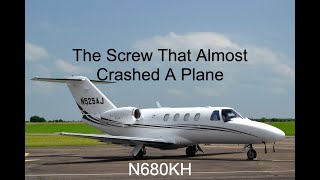 How A Single Loose Screw Almost Crashed This Jet | N680KH