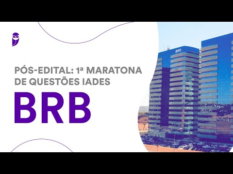 BRB - Pós-Edital: 1ª Maratona de Questões IADES