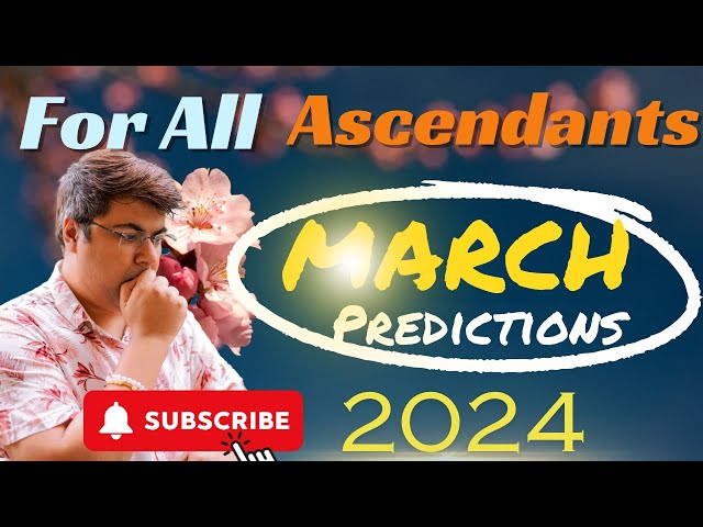 For All Ascendants | March 2024 Predictions | Analysis by Punneit class=