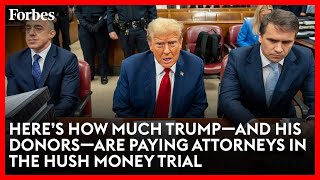 Here's How Much Trump--And His Donors--Are Paying Attorneys In The Hush Money Trial
