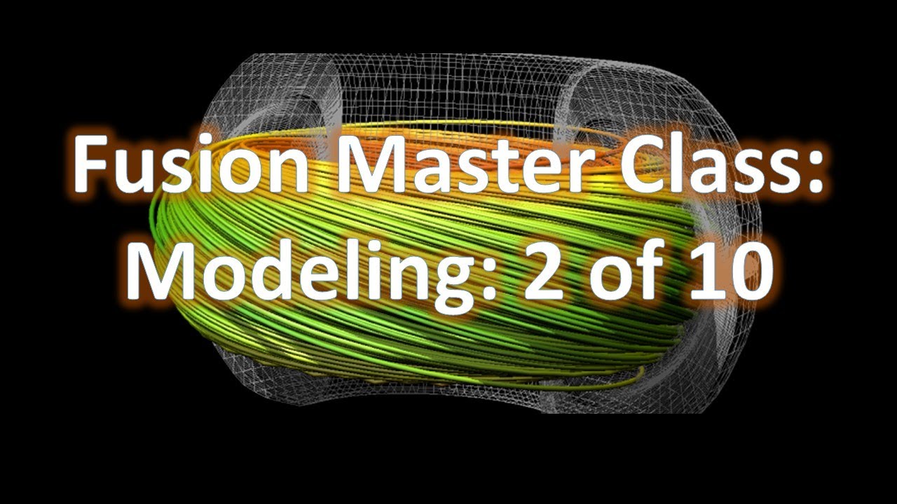 Fusion Master Class: Modeling - 2 of 10