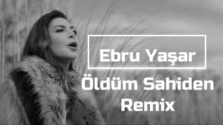 Ebru Yaşar - Öldüm Sahiden ( Murat Yaran Remix ) Resimi