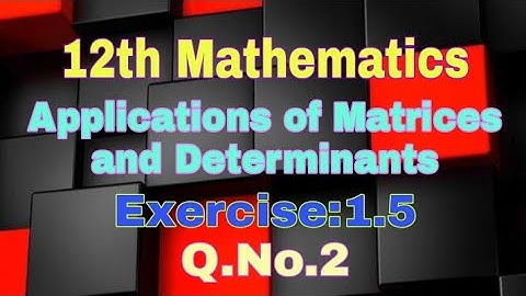 12th Mathematics|Applications of Matrices and determinant|Exercise:1.5|Q.No.2|Most important problem