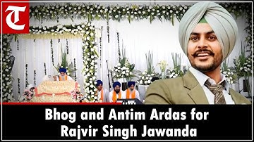 Rajvir Singh Jawanda: Bhog, Antim Ardas & Tribute by Family, Friends, Community