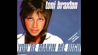Toni Braxton - You’re Makin’ Me High (Chris Bungoni Remix)