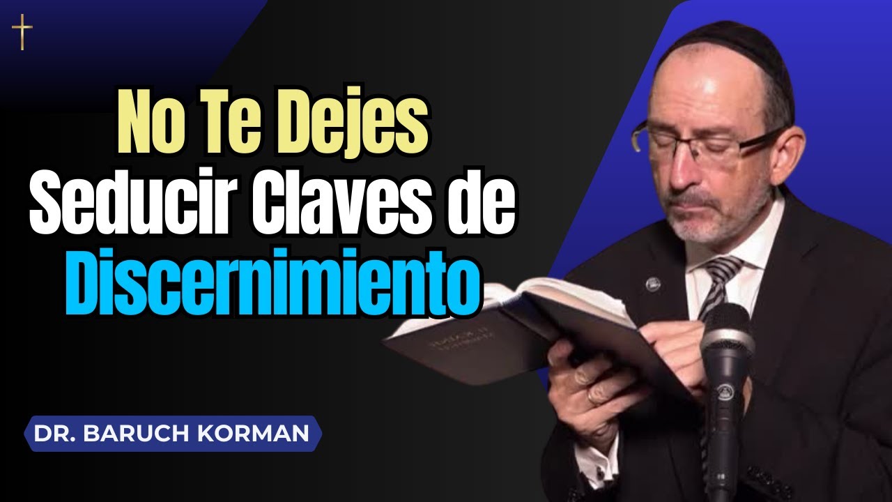 No Te Dejes Seducir: Claves de Discernimiento | Dr. Baruch Korman