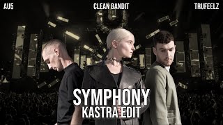 Clean Bandit x Au5 - Symphony (Kastra Edit) | MASHUP MONDAY
