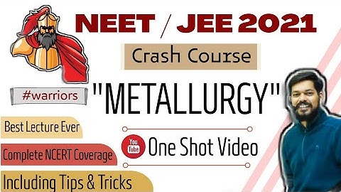 crash course | neet । jeemain । 2021 । Metallurgy । tricks