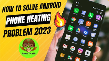 How to Solve Android Phone Heating Problem 2023