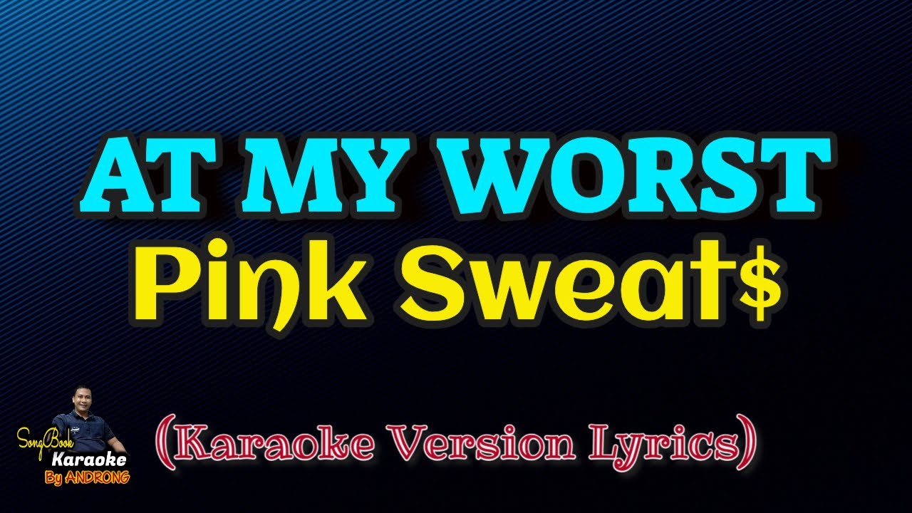 At My Worst - Pink Sweat$ (Karaoke Version Lyrics) - YouTube