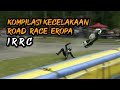 KOMPILASI KECELAKAAN ROAD RACE EROPA | IRRC (BUKAN ISLE OF MAN TT)