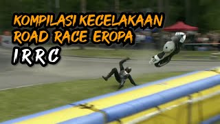 KOMPILASI KECELAKAAN ROAD RACE EROPA | IRRC (BUKAN ISLE OF MAN TT)