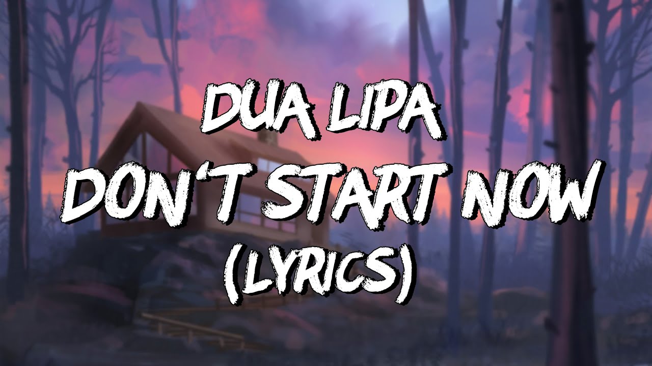 Dua Lipa  -  Don't Start Now (Lyrics)