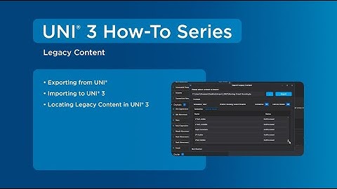 UNI® 3: How to Transfer Your Custom Content from UNI to UNI 3