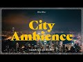 City Ambience Sounds / City Sounds at Night / White Noise