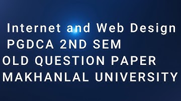 OLD QUESTION PAPER| PGDCA|INTERNET AND WEB DESIGN|MAKHANLAL UNIVERSITY|