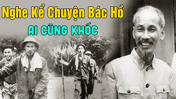 Nỗi Day Dứt Của Bác Hồ – GS Hoàng Chí Bảo Kể Chuyện Bác Hồ Khiến Triệu Đồng Bào Rơi Lệ