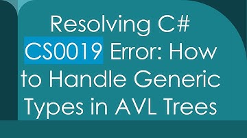 Resolving C#  CS0019 Error: How to Handle Generic Types in AVL Trees