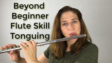 Beyond Beginner Flute Skill Tonguing