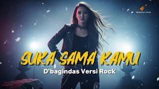 Download Lagu D’bagindas – Suka Sama Kamu | Rock Cover By Sebatas Rasa MP3